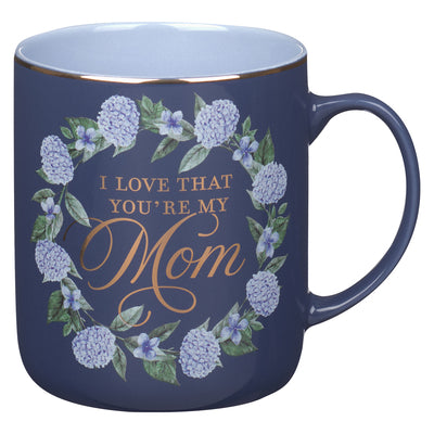 Ceramic Mug: I Love That You're My Mom Prov. 31:29, Blue, Comes in a Corrugated Box