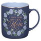 Ceramic Mug: I Love That You're My Mom Prov. 31:29, Blue, Comes in a Corrugated Box