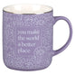Ceramic Mug: You Make the World A Better Place, Purple, Comes in a Corrugated Box