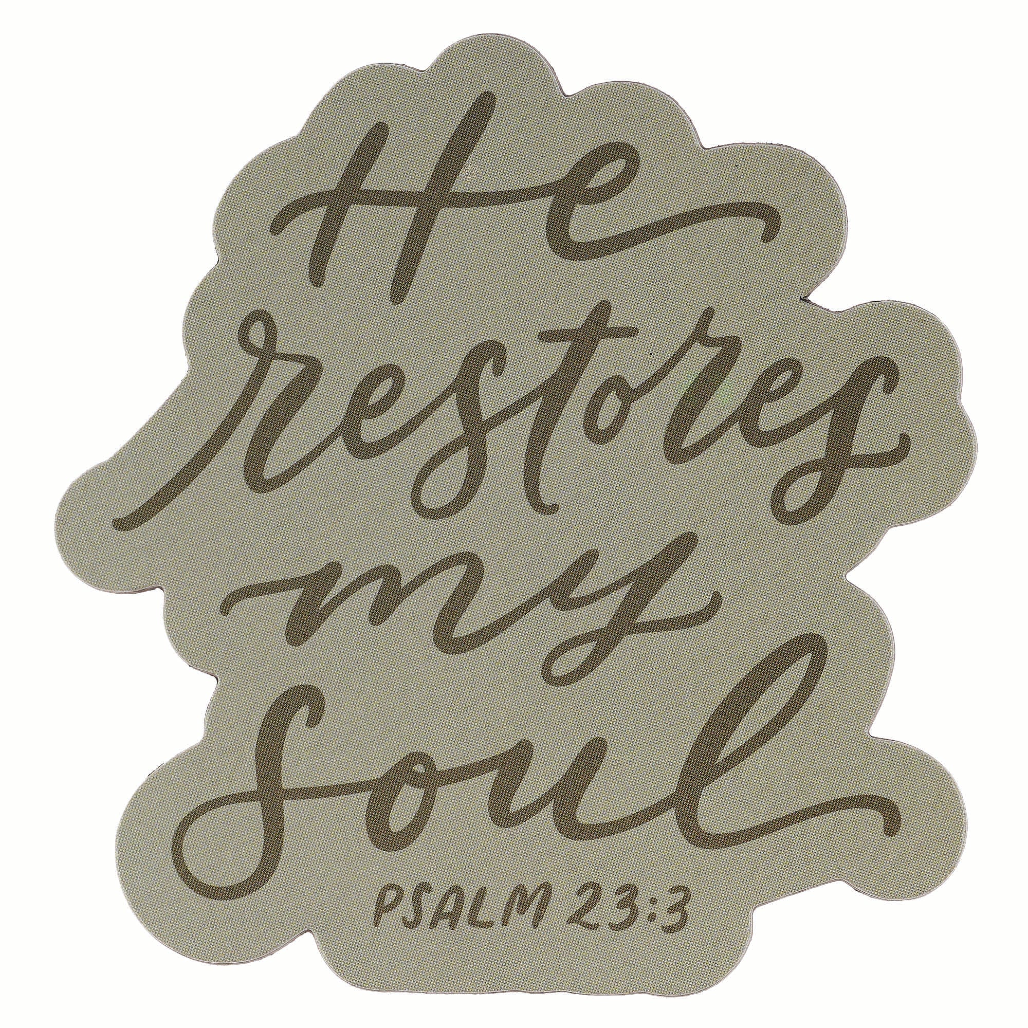 Magnet: He Restores My. Soul Ps. 23:3