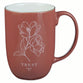Ceramic Mug: Pink Trust Prov. 3:5