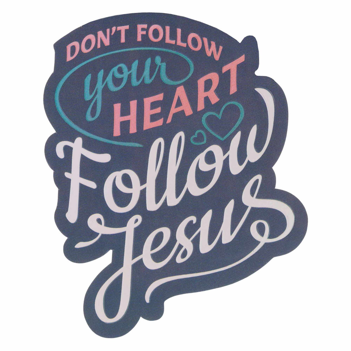Vinyl Sticker: Follow Your Heart