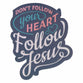 Vinyl Sticker: Follow Your Heart