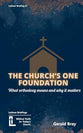 The Church's One Foundation: What Orthodoxy is and Why it Matters