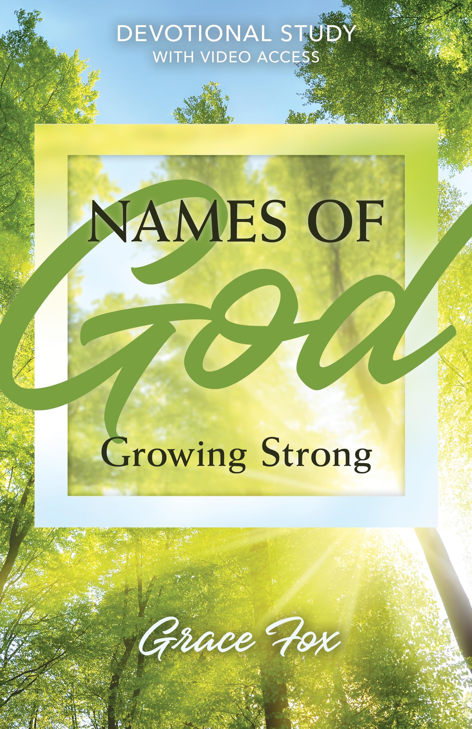 Names of God: Growing Strong: Devotional Study with Video Access (Names of God Devotional Studies Series)
