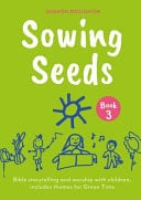 Sowing Seeds Book 3: Bible Storytelling and Worship with Children, includes Themes for Green Time