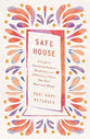 Safe House: A Guide to Practicing Radical Hospitality and Welcoming Others into Your Heart and Home