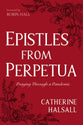 Epistles from Perpetua: Praying Through a Pandemic