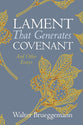Lament That Generates Covenant: And Other Essays
