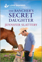 The Rancher's Secret Daughter (Sage Creek, Love Inspired Series)
