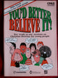 You'd Better Believe It!