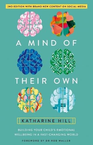 A Mind of Their Own: Building Your Child’s Emotional Wellbeing in a Fast-Changing World