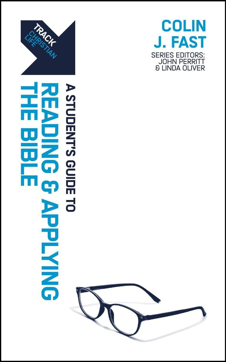 Reading and Applying the Bible: A Student's Guide to Reading and Applying the Bible (Track Series)