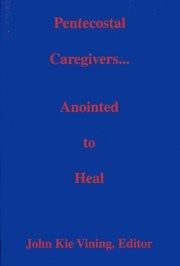 Pentecostal Caregivers: Anointed to Heal