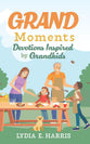GRAND Moments: Devotions Inspired by Grandkids