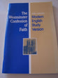 Westminster Confession of Faith with a Parallel Modern English Study Version
