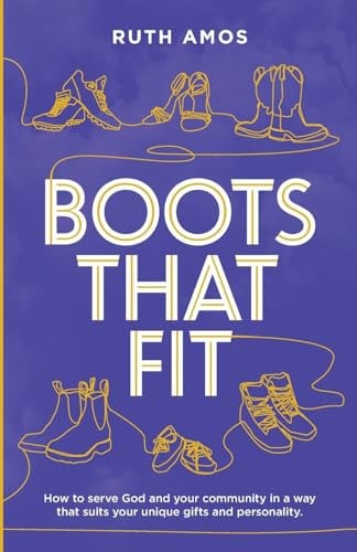 Boots That Fit: How to serve God and your community in a way that suits your unique gifts and personality.