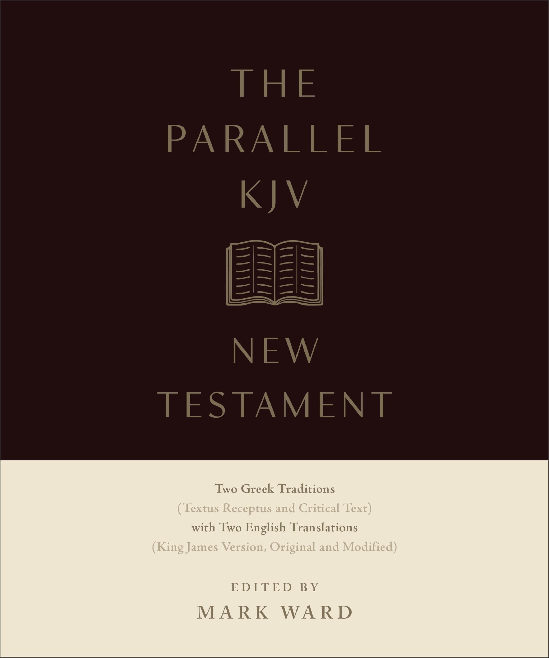 KJV Parallel New Testament: Two Greek Traditions with Two English Translations