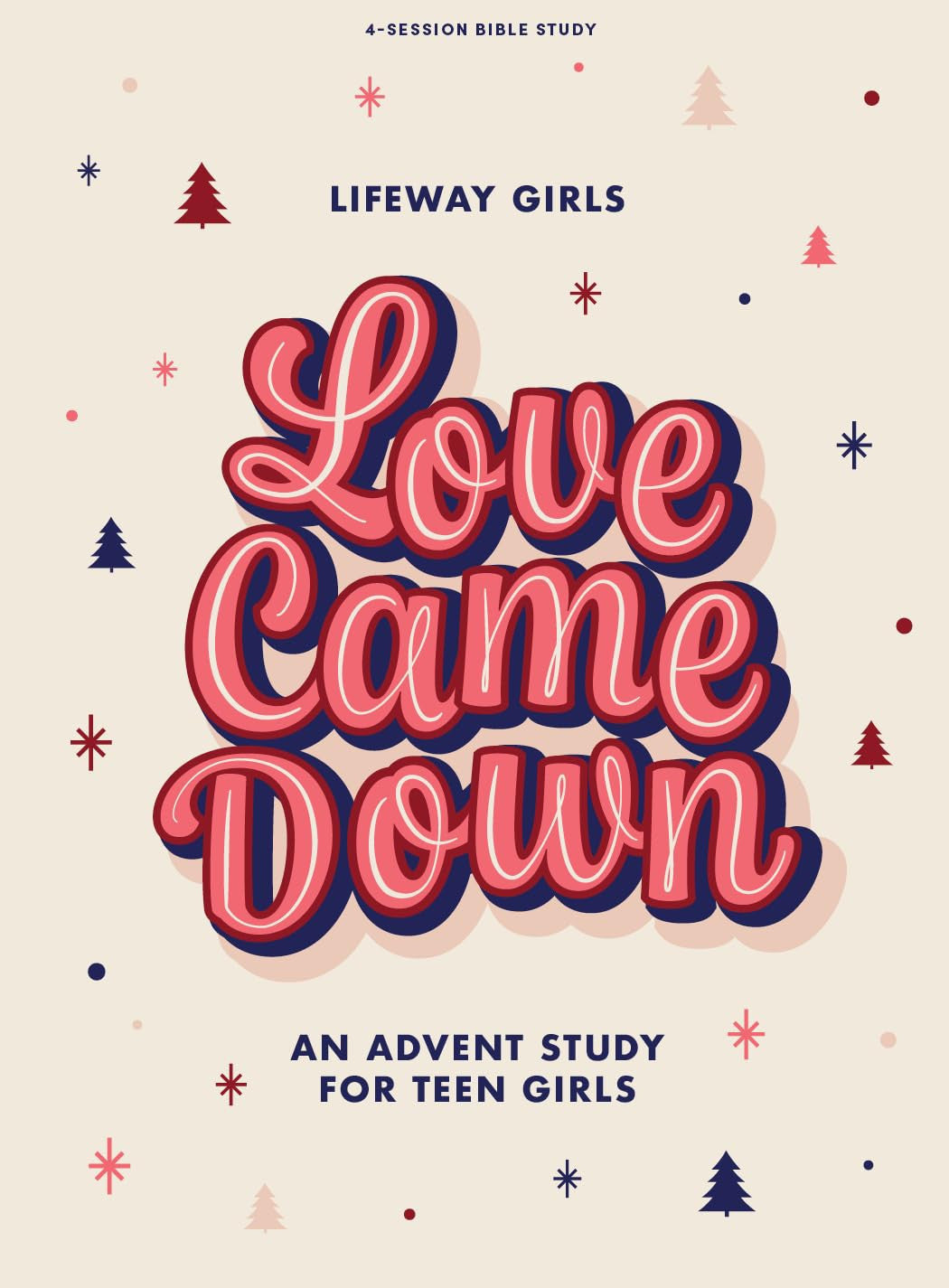 Love Came Down: An Advent Study for Teen Girls