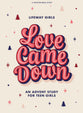 Love Came Down: An Advent Study for Teen Girls