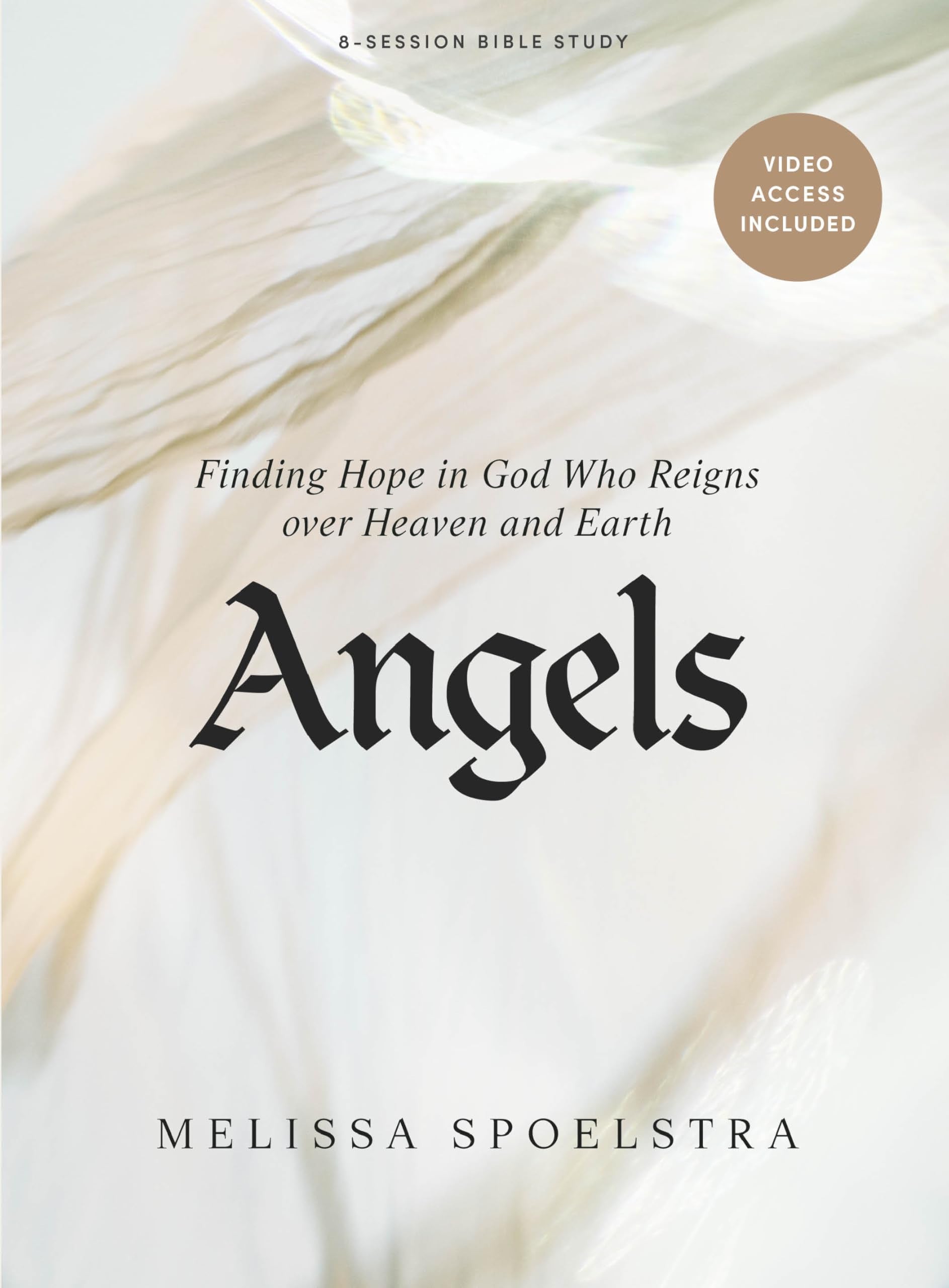 Angels (Bible Study Book with Video Access): Finding Hope in God Who Reigns over Heaven and Earth