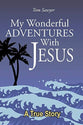 My Wonderful Adventures with Jesus: A True Story