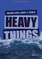 Heavy Things: Facing Loss, Grief, & Trials
