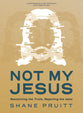 Not My Jesus (Bible Study Book with Video Access): Reclaiming the Truth, Rejecting the Idols