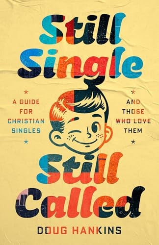 Still Single, Still Called: A Guide for Christian Singles and Those Who Love Them