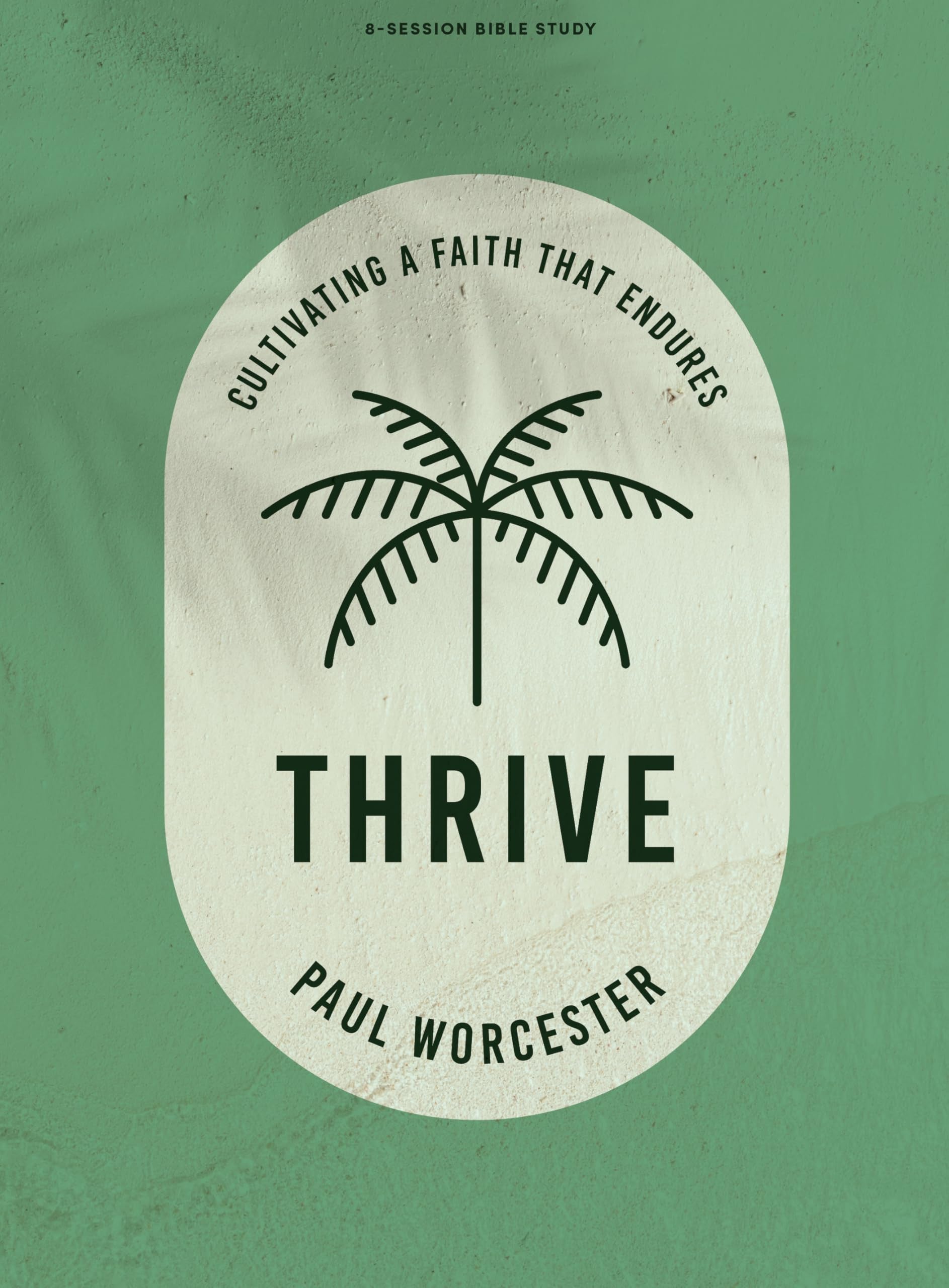 Thrive: Cultivating a Faith that Endures