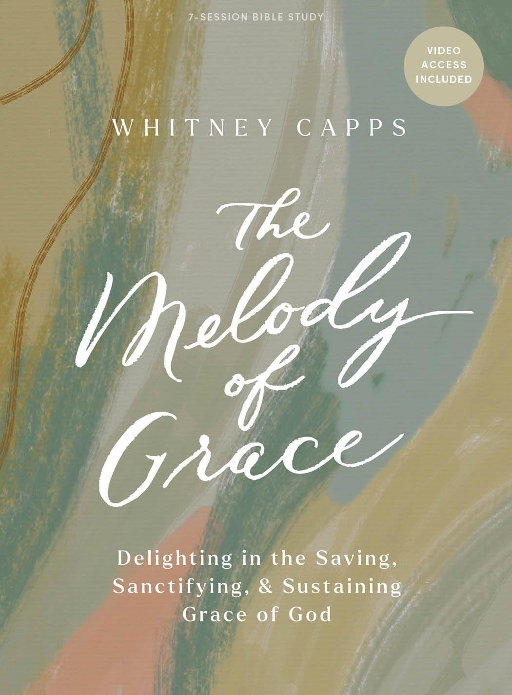 The Melody of Grace (Bible Study Book With Video Access): Delighting in the Saving, Sanctifying, and Sustaining Grace of God