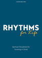 Rhythms for Life: Spiritual Disciplines for Growing in Christ (8-Session Bible Study)