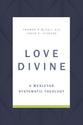Love Divine: A Wesleyan Systematic Theology