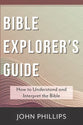 Bible Explorer's Guide: How to Understand and Interpret the Bible (2023 Edition)