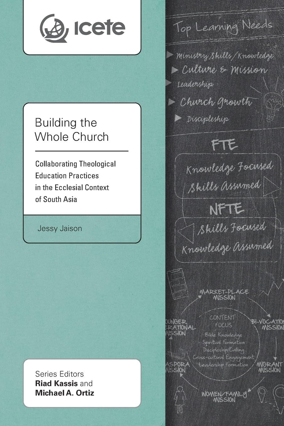 Building the Whole Church: Collaborating Theological Education Practices in the Ecclesial Context of South Asia (Icete Series)
