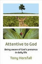 Attentive to God: Being Aware of Godʼs Presence in Daily Life