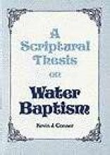 A Scriptural Thesis on Water Baptism