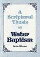 A Scriptural Thesis on Water Baptism