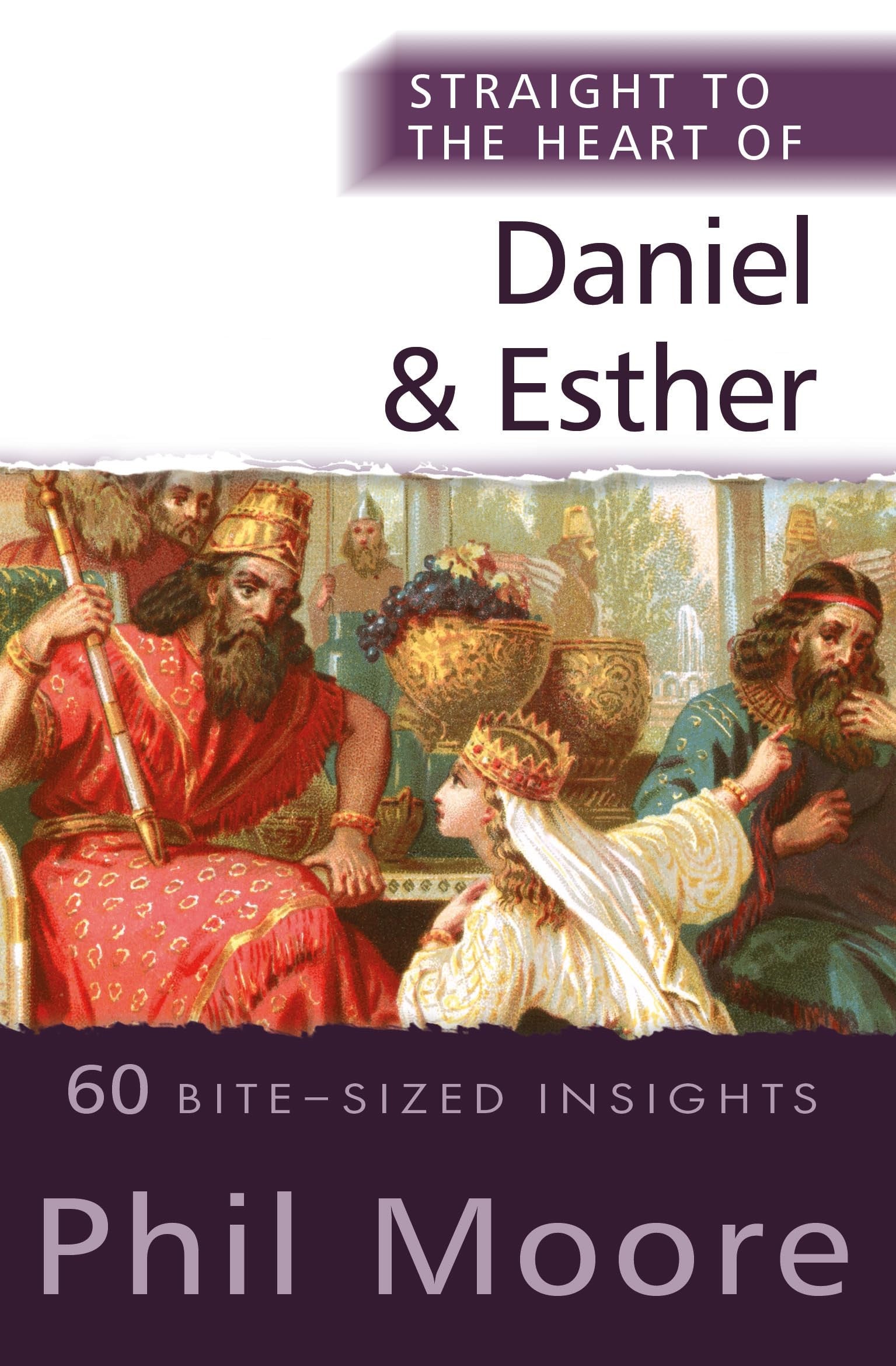 Daniel & Esther: 60 Bite-Sized Insights (Straight To The Heart Of Series)