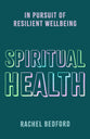 Spiritual Health: In Pursuit of Resilient Wellbeing