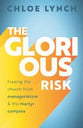 The Glorious Risk: Freeing the Church from Managerialism and the Martyr Complex