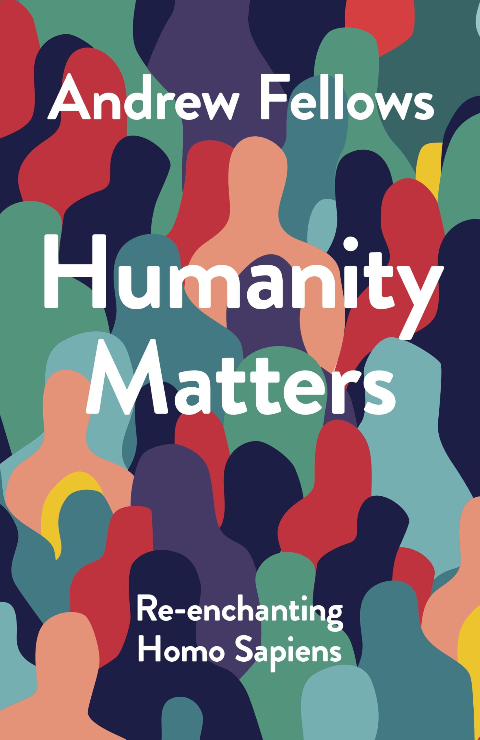 Humanity Matters: Re-enchanting Homo Sapiens