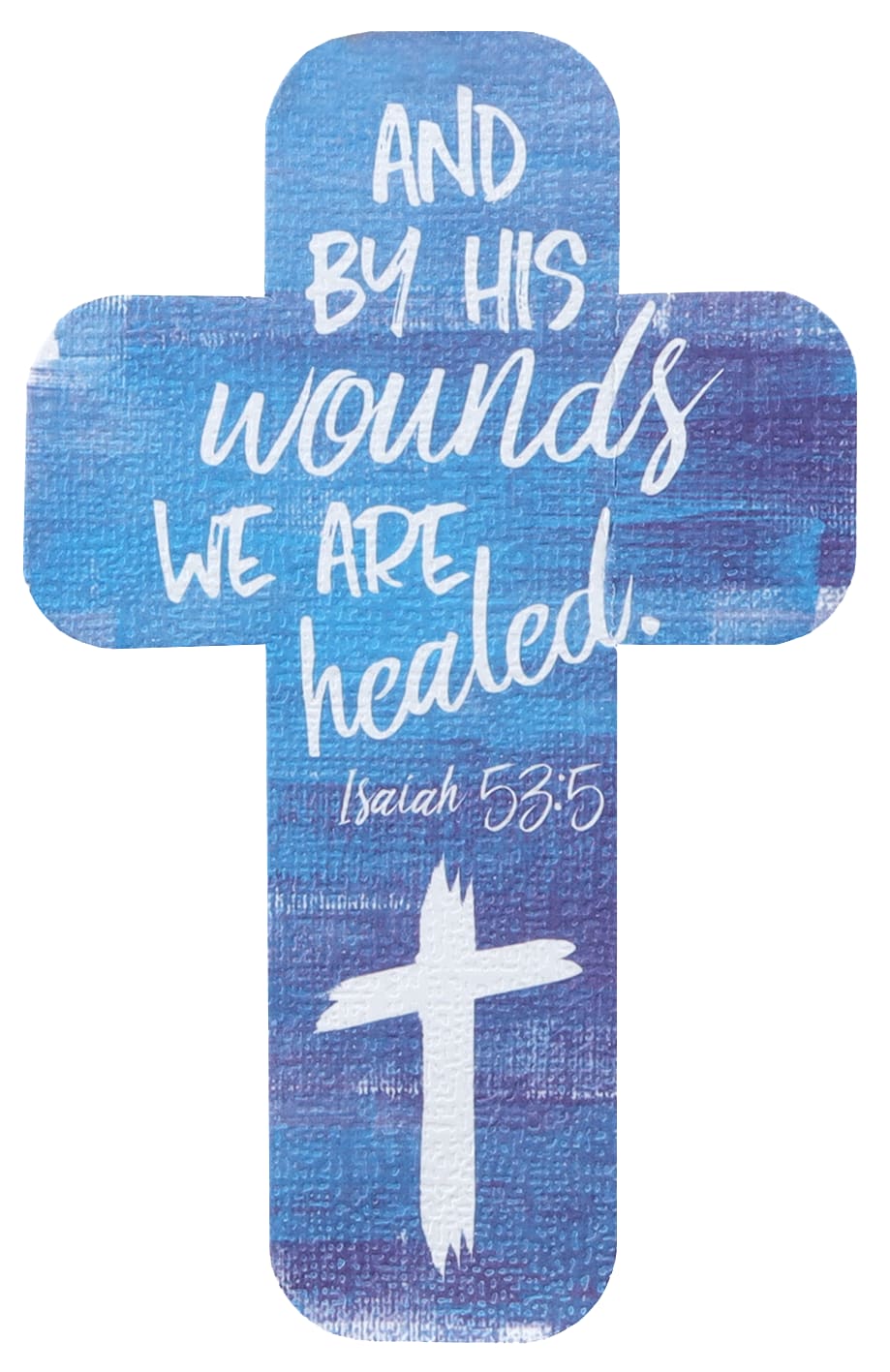 Bookmark Cross-Shaped: And By His Wounds We Are Healed.. Isaiah 53:5 Blue/White Cross
