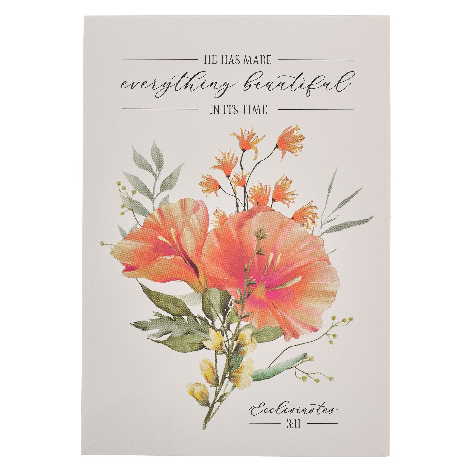 Notepad: He Has Made Everything Beautiful in Its Time Orange Flowers (Ecc. 3:11)