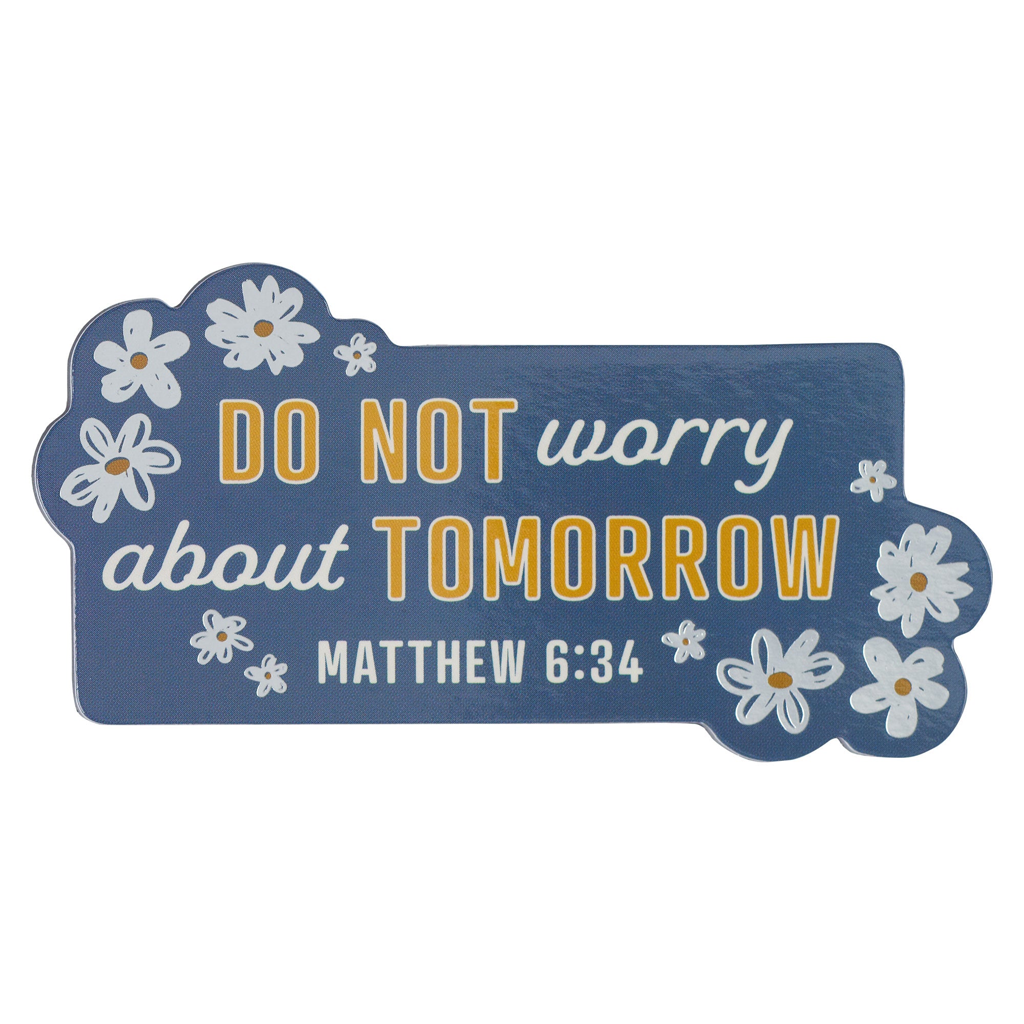 Die-Cut Magnet: Do Not Worry About Tomorrow, Daisies (Matthew 6:34)