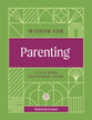 Wisdom for Parenting: A Five-Week Devotional Study (Rooted in Wisdom Series)