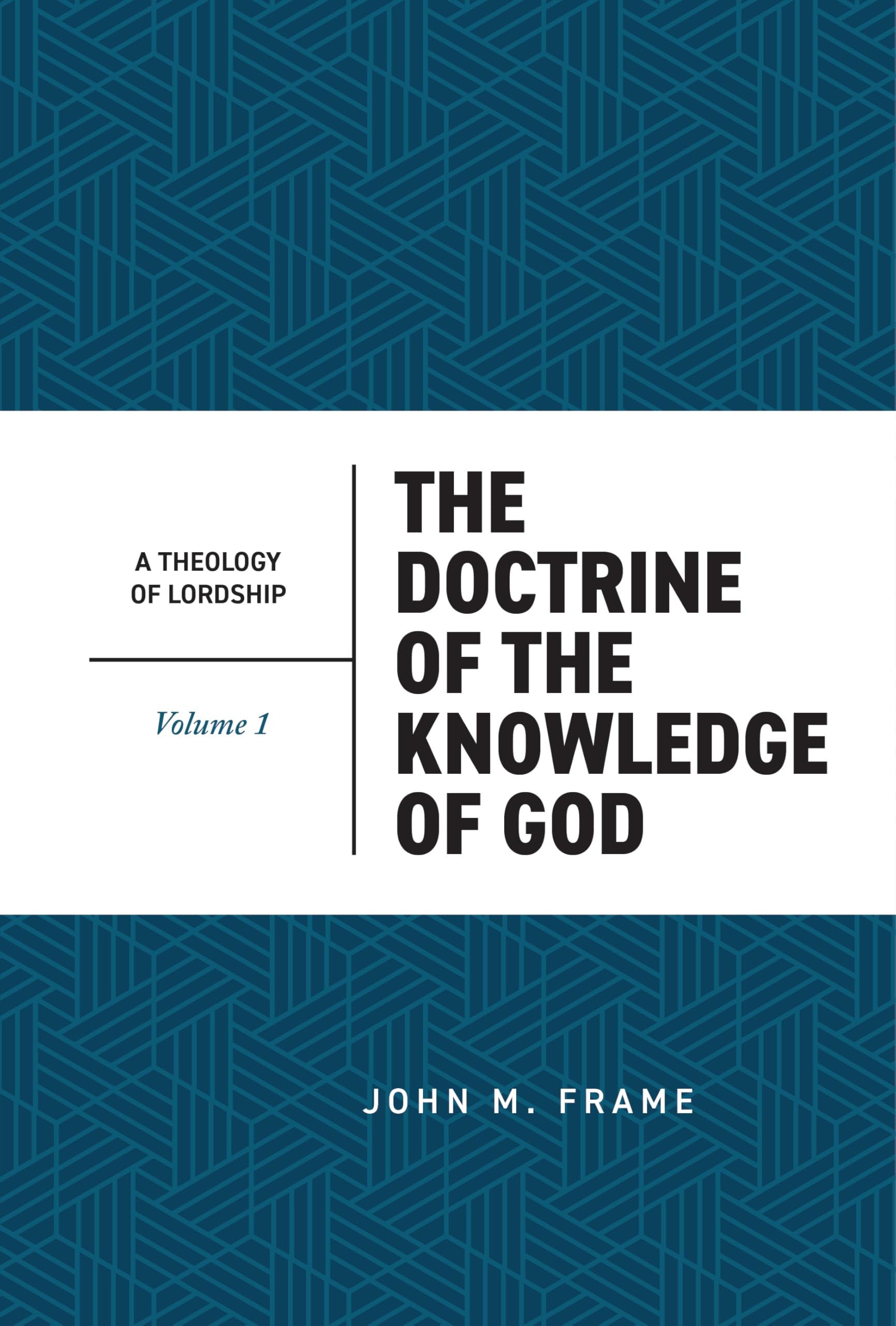 The Doctrine of the Knowledge of God (2nd Edition) (#01 in Theology Of Lordship Series)