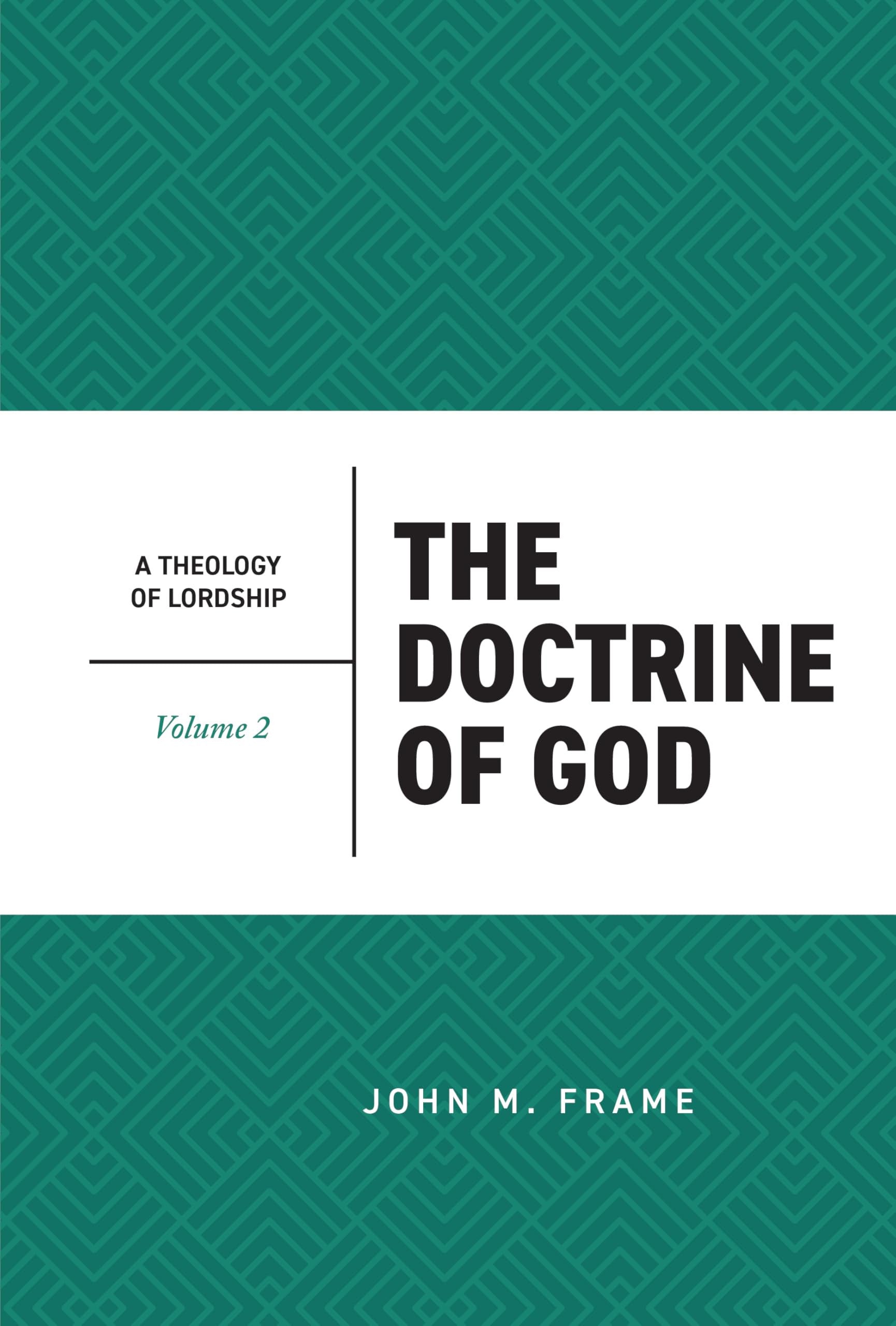 The Doctrine of God (2nd Edition) (#2 in Theology Of Lordship Series)