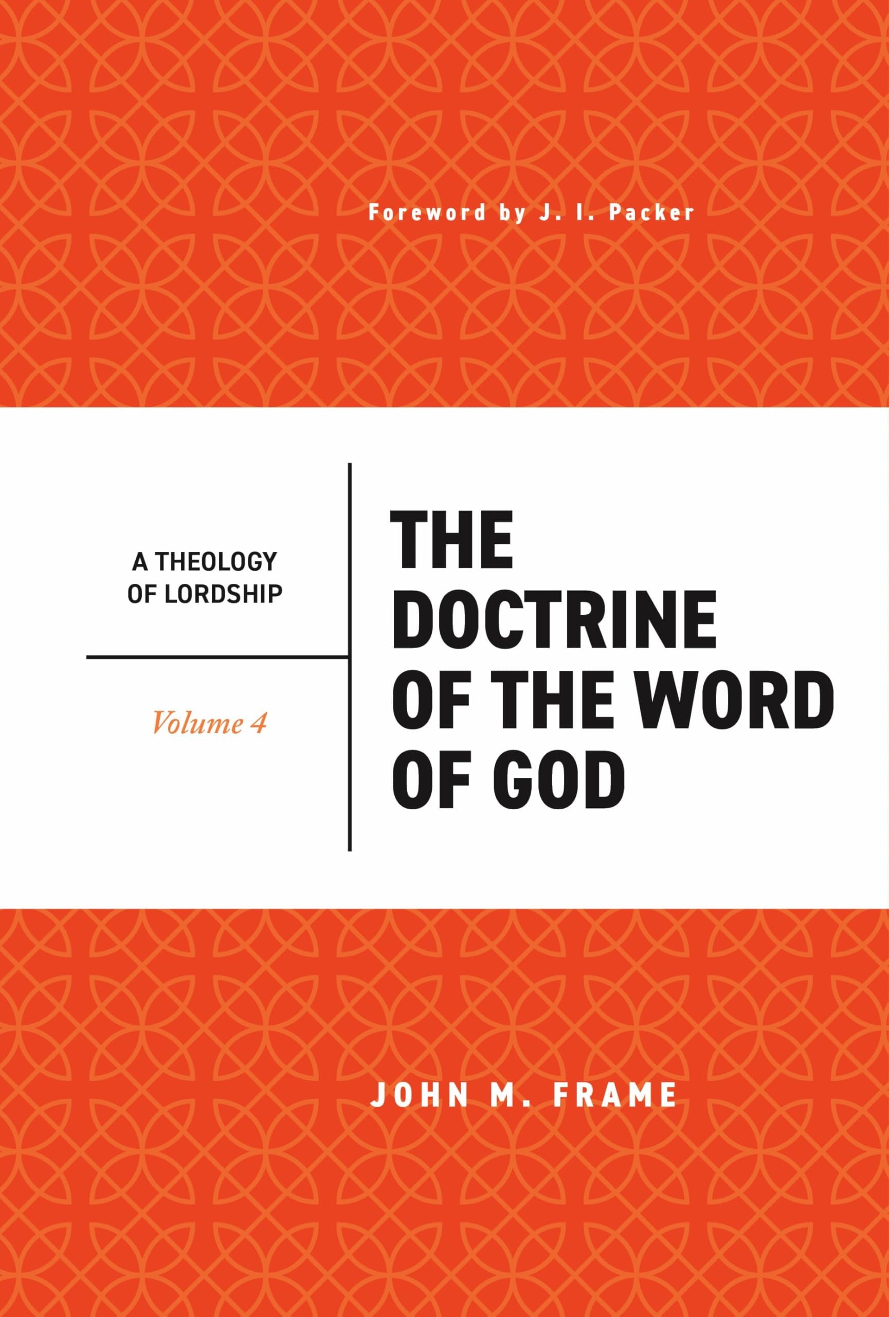 The Doctrine of the Word of God (2nd Edition) (#04 in Theology Of Lordship Series)