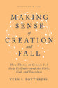 Making Sense of Creation and Fall: How Themes in Genesis 1-3 Help Us Understand the Bible, God, and Ourselves